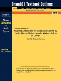 Outlines & Highlights for Database Systems by Hector Garcia-Molina, Jennifer Widom, Jeffrey D. Ullman, ISBN - Cram101 Textbook Reviews