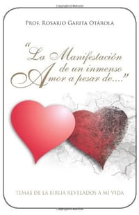 "La Manifestacion de Un Inmenso Amor a Pesar de..."