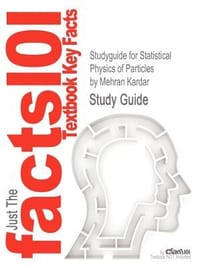Studyguide for Statistical Physics of Particles by Mehran Kardar, ISBN 9780521873420 - Cram101 Textbook Reviews