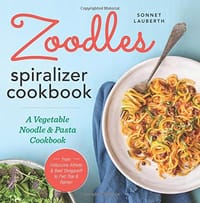 Zoodles Spiralizer Cookbook