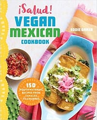 ¡Salud! Vegan Mexican Cookbook