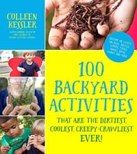 100 Backyard Activities That Are the Dirtiest, Coolest, Creepy-Crawliest Ever!: Become an Expert on Bugs, Beetles, Worms, Frogs, Snakes, Birds, Plants and More - 无名图书