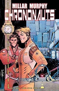 Chrononauts - Mark Millar, Sean Gordon Murphy, Matt Hollingsworth, Chris Eliopoulos