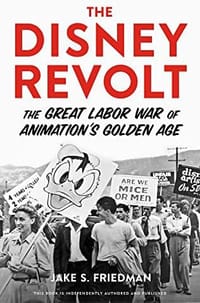 The Disney Revolt: The Great Labor War of Animation's Golden