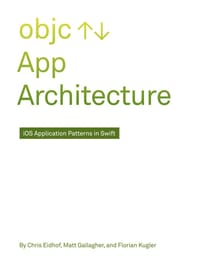 App Architecture - Chris Eidhof, Matt Gallagher, Florian Kugler