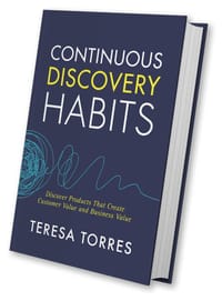 Continuous Discovery Habits
