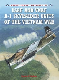 USAF and VNAF A-1 Skyraider Units of the Vietnam War - Hukee, Byron