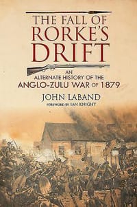 The Fall of Rorke's Drift - John Laband