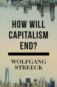 How Will Capitalism End?