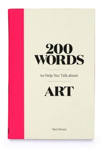 200 Words to Help You Talk about Art