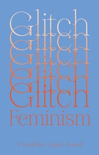 Glitch Feminism - Legacy Russell
