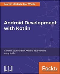 Android Development with Kotlin: Enhance your skills for Android development using Kotlin