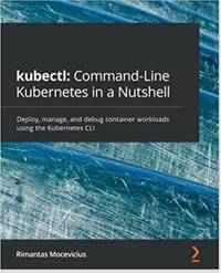 kubectl: Command-Line Kubernetes in a Nutshell - Rimantas Mocevicius