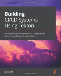 Building CI/CD Systems Using Tekton
