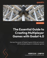 The Essential Guide to Creating Multiplayer Games with Godot