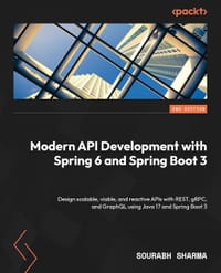 Modern API Development with Spring 6 and Spring Boot 3, 2nd Edition