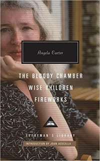 The Bloody Chamber, Wise Children, Fireworks - Angela Carter, Joan Acocella (导言)