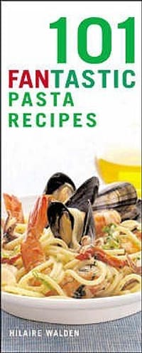 101 Fantastic Pasta Recipes
