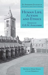 Human Life, Action and Ethics - G. E. M. Anscombe