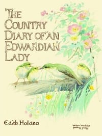 The Country Diary of an Edwardian Lady - Edith Holden