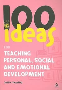100 Ideas for Teaching Personal, Social and Emotional Development - Thwaites, Judith