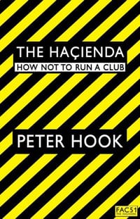 The Hacienda - Peter Hook