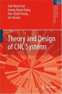 Theory and Design of CNC Systems (Springer Series in Advanced Manufacturing)