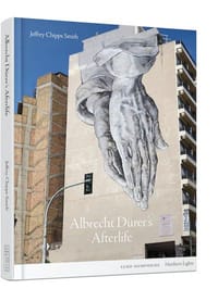 ALBRECHT DÜRER'S AFTERLIFE - Jeffrey Chipps Smith