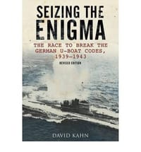 Seizing the Enigma The Race to Break the German U-Boat Codes, 1933-1945 - Kahn, David