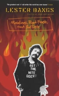 Mainlines, Blood Feasts and Bad Taste - Lester Bangs