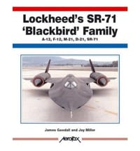 Lockheed's SR-71 Blackbird Family A-12, F-12, M-21, D-21, SR-71