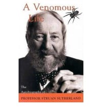 A Venomous Life The Autobiography of Professor Struan Sutherland