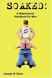 Soaked! The Watersports Handbook for Men (A Boner Book)