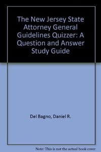The New Jersey State Attorney General Guidelines Quizzer: A Question and Answer Study Guide