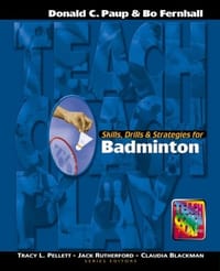 Skills, Drills and Strategies for Badminton (The Teach, Coach, Play Series)