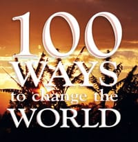 100 Ways to Change the World
