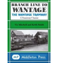 Branch Line to Wantage The Wantage Tramway