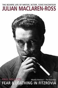 Fear and Loathing in Fitzrovia The Bizarre Life of Julian Maclaren-Ross