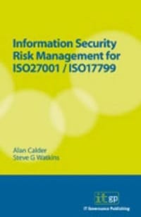 Information Security Risk Management for ISO27001/ISO17799 (Implementing ISO27001)