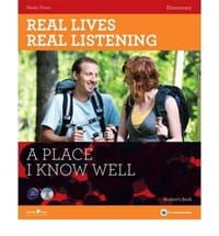 Real Lives, Real Listening A Place I Know Well - Elementary Student's Book + CD Elementary Level
