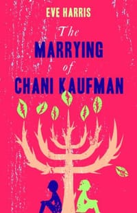 The Marrying of Chani Kaufman - Eve Harris
