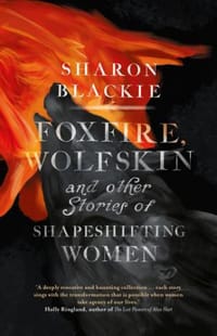 Foxfire, Wolfskin and other stories of shapeshifting women