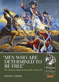 "Men Who are Determined to be Free": The American Assault on Stony Point, 15 July 1779
