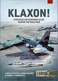Klaxon!: Strategic Air Command Alert During the Cold War (Europe@War) - Lindsay Peacock