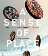A Sense of Place: Art at Vancouver International Airport: