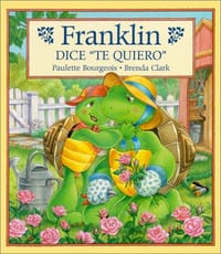 Franklin Dice "Te Quiero" = Franklin Says" I Love You"
