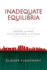 Inadequate Equilibria - Eliezer Yudkowsky