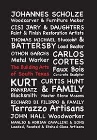 The Building Arts of South Texas: Stories of Endangered Building Arts & the Craftsmen Who Keep Them Alive