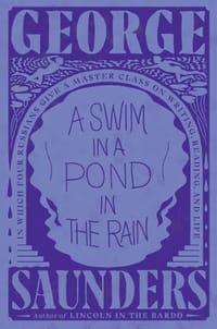 A Swim in a Pond in the Rain - George Saunders
