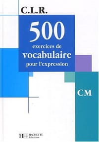 500 exercices de vocabulaire pour l'expression CM